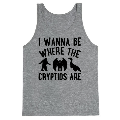 I Wanna Be Where The Cryptids Are Parody Tank Top