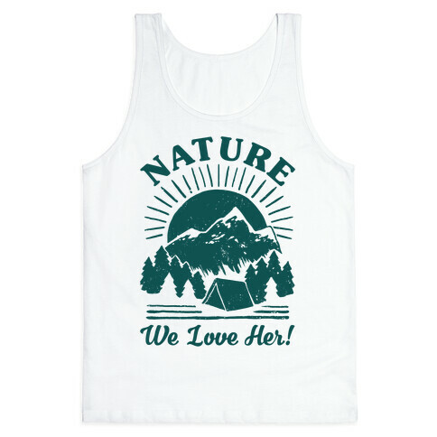 Nature We Love Her Tank Top