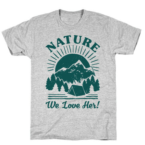 Nature We Love Her T-Shirt