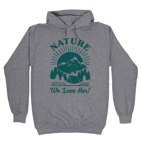 Nature We Love Her Hooded Sweatshirt