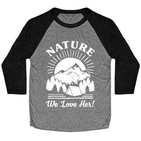 Nature We Love Her Baseball Tee