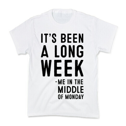 It's Been a Long Week - Me in the Middle of Monday Kids T-Shirt