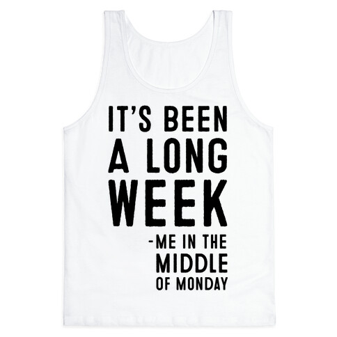 It's Been a Long Week - Me in the Middle of Monday Tank Top