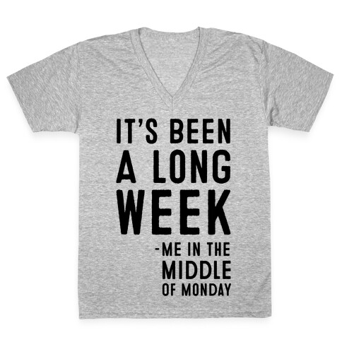 It's Been a Long Week - Me in the Middle of Monday V-Neck Tee Shirt