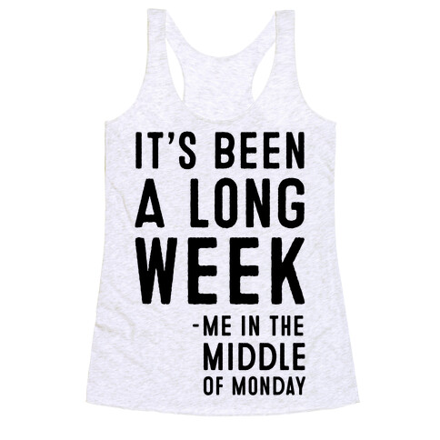 It's Been a Long Week - Me in the Middle of Monday Racerback Tank Top