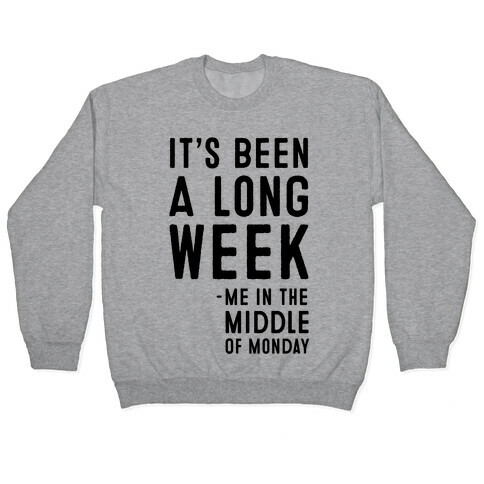 It's Been a Long Week - Me in the Middle of Monday Pullover