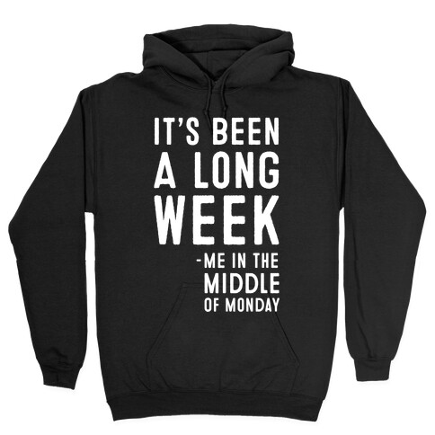 It's Been a Long Week - Me in the Middle of Monday Hooded Sweatshirt