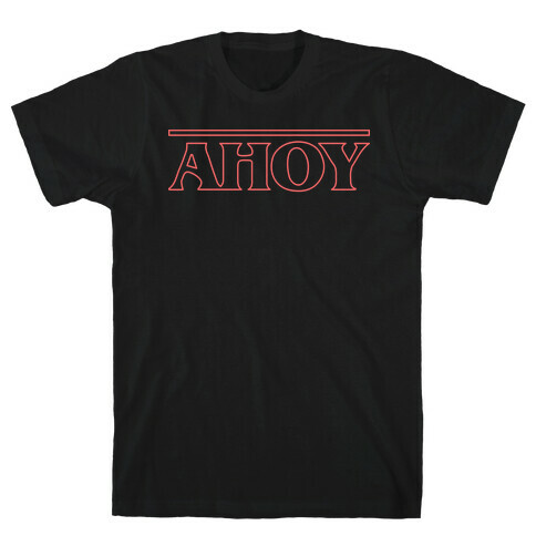 Ahoy (Stranger Things Parody) T-Shirt