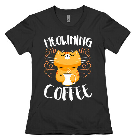 Meowning Coffee Womens T-Shirt