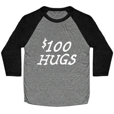 $100 Hugs Baseball Tee