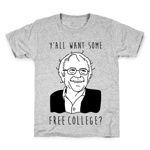 Y'all Want Some Free College Bernie Sanders Kids T-Shirt