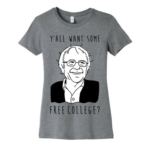 Y'all Want Some Free College Bernie Sanders Womens T-Shirt