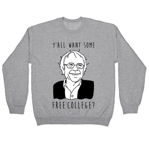 Y'all Want Some Free College Bernie Sanders Pullover