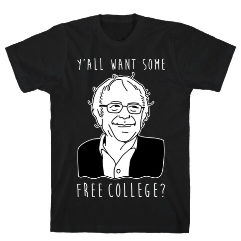 Y'all Want Some Free College Bernie Sanders T-Shirt