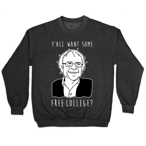 Y'all Want Some Free College Bernie Sanders Pullover