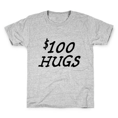 $100 Hugs Kids T-Shirt