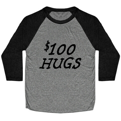 $100 Hugs Baseball Tee