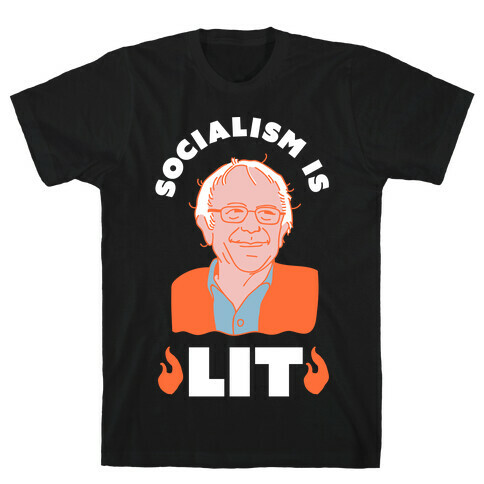 Socialism is LIT Bernie Sanders T-Shirt