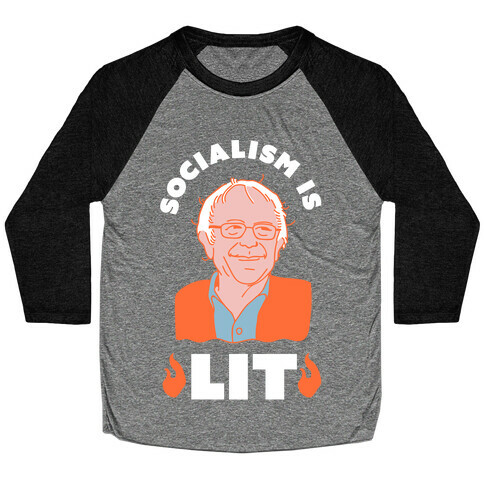 Socialism is LIT Bernie Sanders Baseball Tee