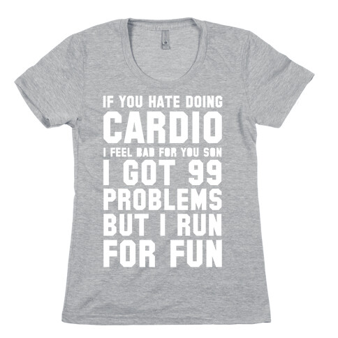 If You Hate Doing Cardio Womens T-Shirt