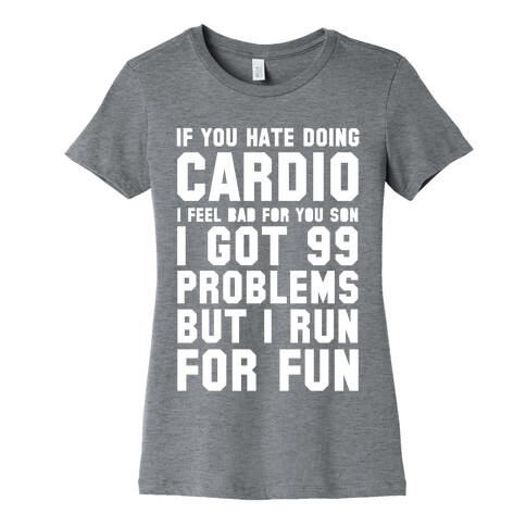 If You Hate Doing Cardio Womens T-Shirt