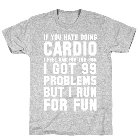 If You Hate Doing Cardio T-Shirt