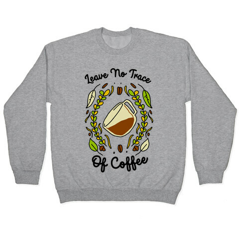 Leave No Trace (of Coffee) Pullover