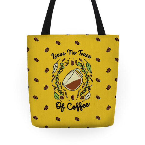 Leave No Trace (of Coffee) Tote