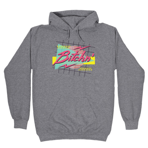 Bitchn' 80s Retro Hooded Sweatshirt