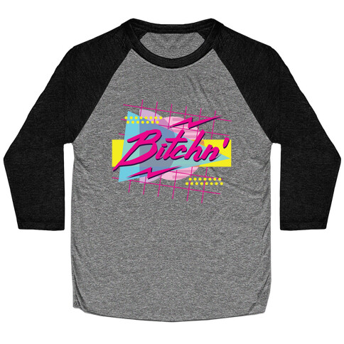 Bitchn' 80s Retro Baseball Tee