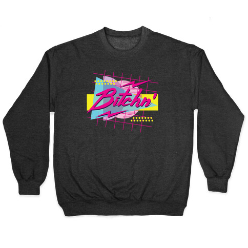 Bitchn' 80s Retro Pullover