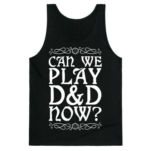Can We Play D&D Now? Tank Top