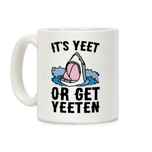 It's Yeet or Be Yeeten Shark Parody Coffee Mug