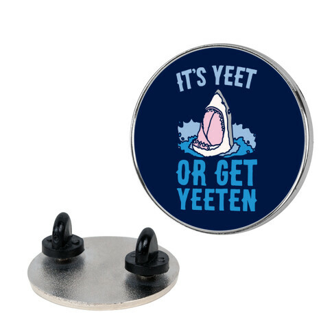 It's Yeet or Be Yeeten Shark Parody Pin