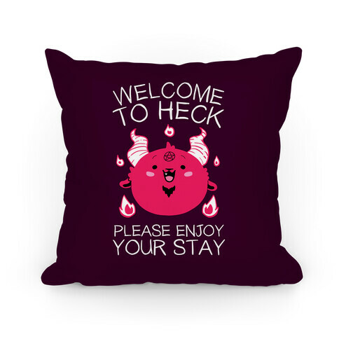 Welcome To Heck, Please Enjoy Your Stay Pillow