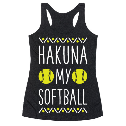 Hakuna My Softball Racerback Tank Top