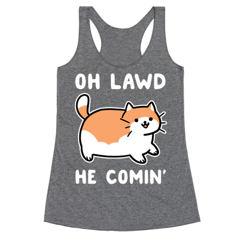 Oh Lawd, He Comin' Racerback Tank Top