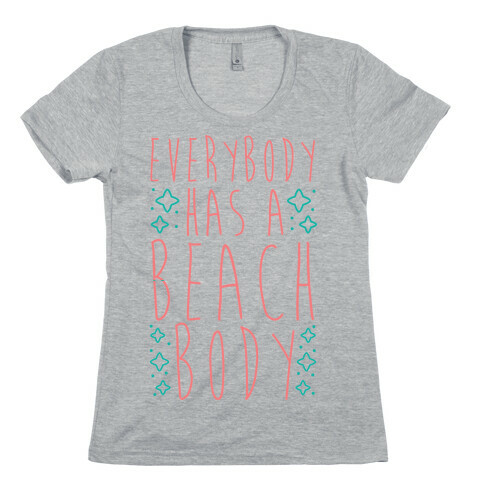 Everybody Has A Beach Body Womens T-Shirt