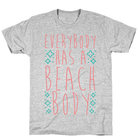 Everybody Has A Beach Body T-Shirt