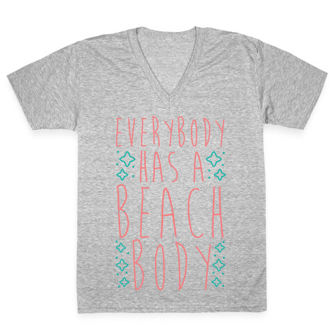Everybody Has A Beach Body V-Neck Tee Shirt