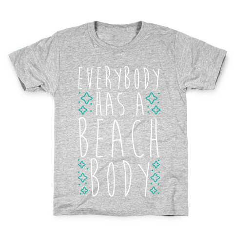 Everybody Has A Beach Body Kids T-Shirt