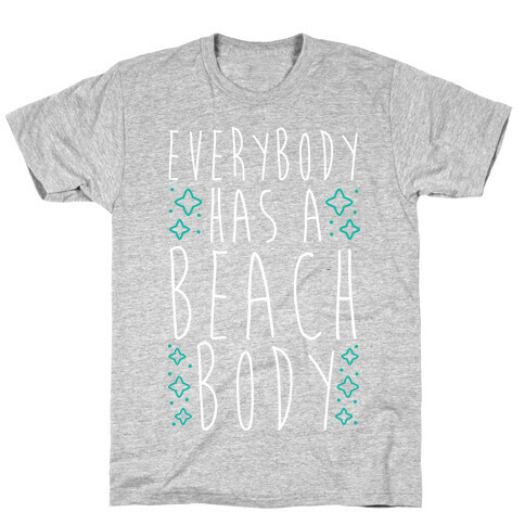 Everybody Has A Beach Body T-Shirt