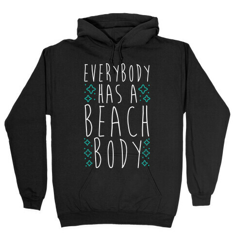 Everybody Has A Beach Body Hooded Sweatshirt