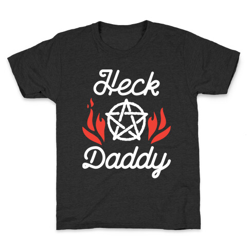 Heck Daddy Kids T-Shirt