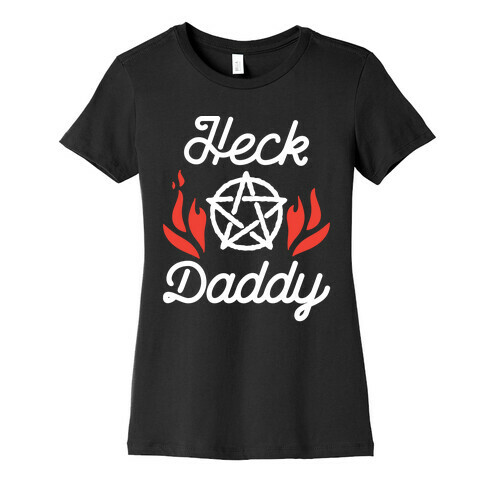 Heck Daddy Womens T-Shirt