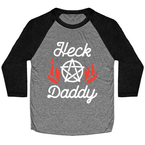 Heck Daddy Baseball Tee