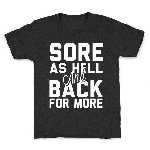 Sore As Hell And Back For More Kids T-Shirt