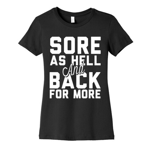 Sore As Hell And Back For More Womens T-Shirt