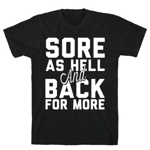 Sore As Hell And Back For More T-Shirt