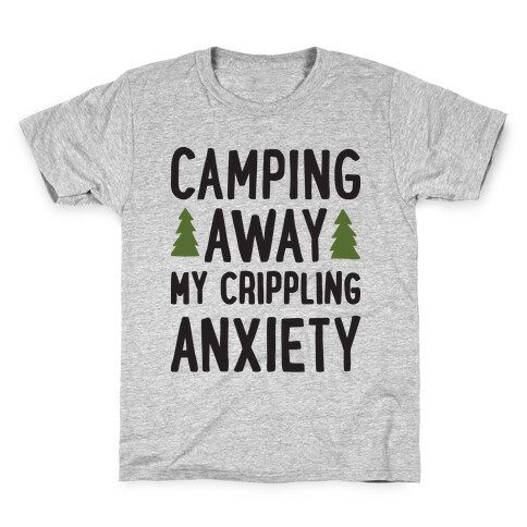 Camping Away My Crippling Anxiety Kids T-Shirt